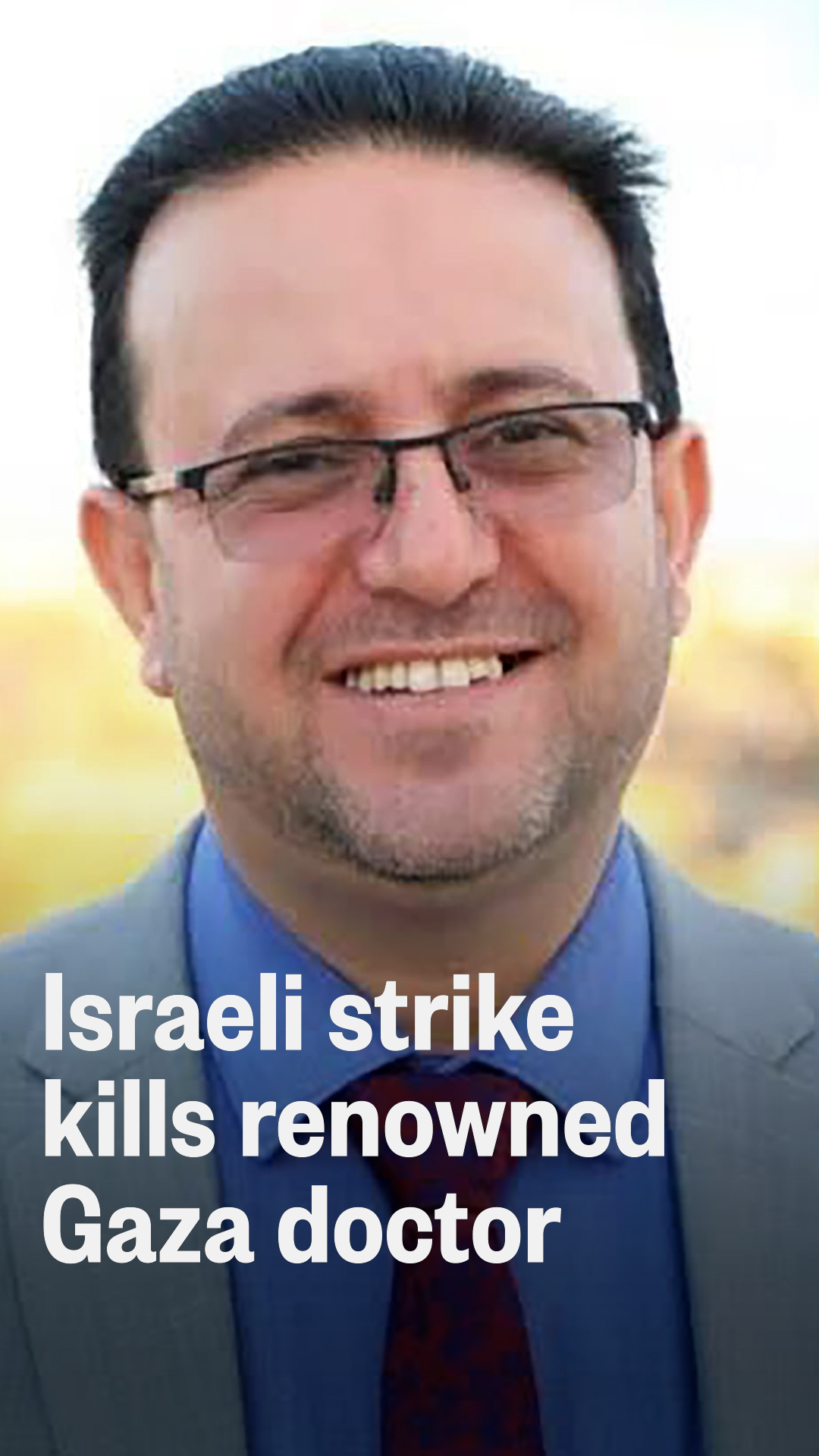 Renowned Gaza doctor killed in Israeli strike